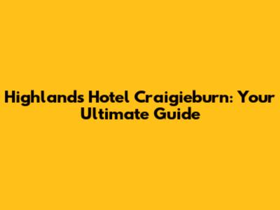 Highlands Hotel Craigieburn: Your Ultimate Guide