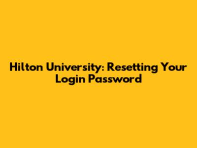 Hilton University: Resetting Your Login Password