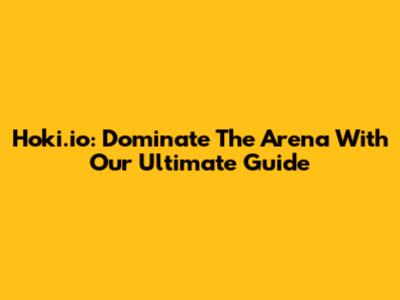 Hoki.io: Dominate The Arena With Our Ultimate Guide