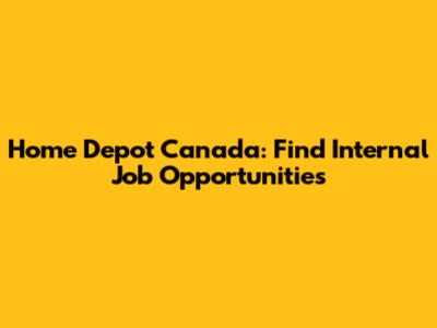 Home Depot Canada: Find Internal Job Opportunities