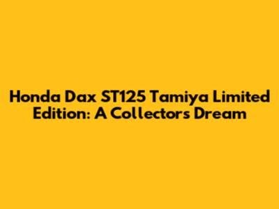 Honda Dax ST125 Tamiya Limited Edition: A Collector's Dream