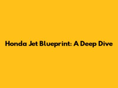 Honda Jet Blueprint: A Deep Dive