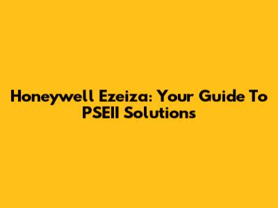 Honeywell Ezeiza: Your Guide To PSEII Solutions