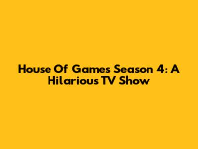 House Of Games Season 4: A Hilarious TV Show