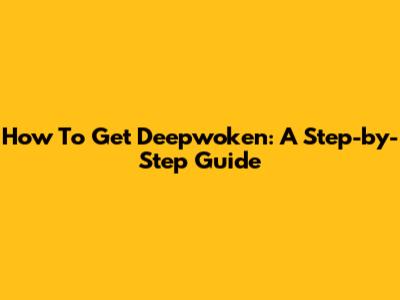 How To Get Deepwoken: A Step-by-Step Guide