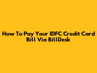 How To Pay Your IDFC Credit Card Bill Via BillDesk