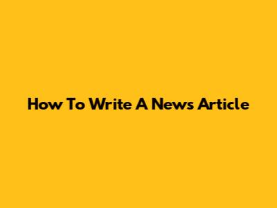 How To Write A News Article