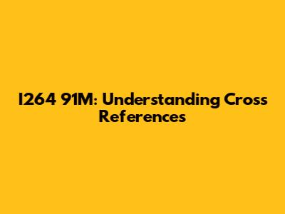 I264 91M: Understanding Cross References