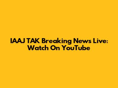 IAAJ TAK Breaking News Live: Watch On YouTube