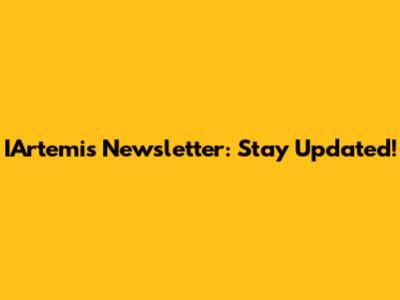 IArtemis Newsletter: Stay Updated!