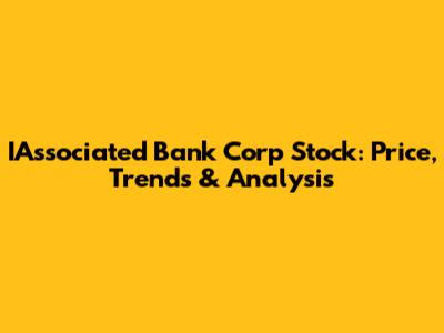IAssociated Bank Corp Stock: Price, Trends & Analysis