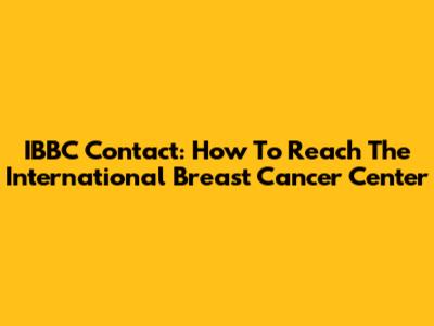 IBBC Contact: How To Reach The International Breast Cancer Center