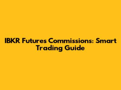 IBKR Futures Commissions: Smart Trading Guide