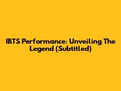 IBTS Performance: Unveiling The Legend (Subtitled)