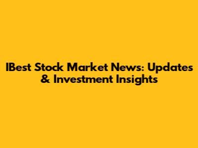 IBest Stock Market News: Updates & Investment Insights