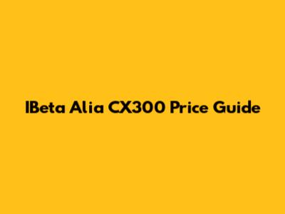 IBeta Alia CX300 Price Guide