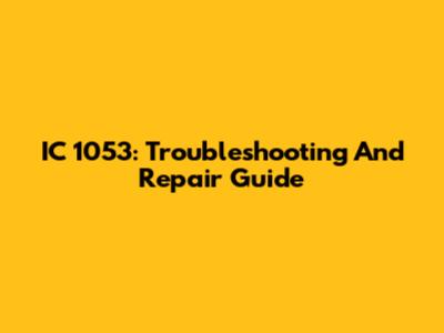 IC 1053: Troubleshooting And Repair Guide