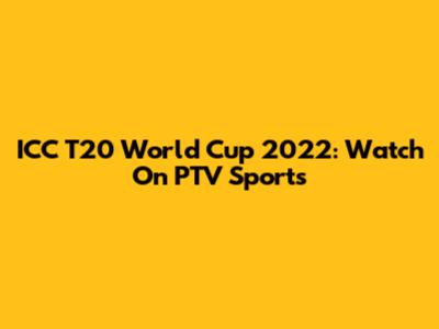ICC T20 World Cup 2022: Watch On PTV Sports