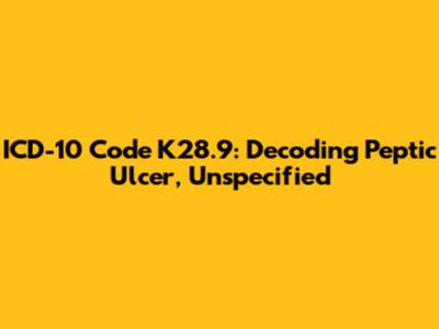 ICD-10 Code K28.9: Decoding Peptic Ulcer, Unspecified