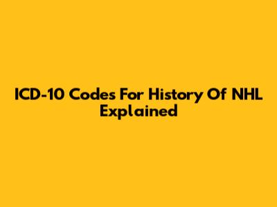 ICD-10 Codes For History Of NHL Explained