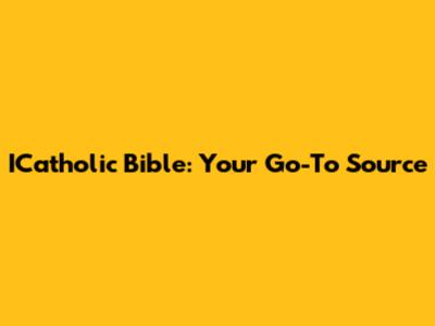 ICatholic Bible: Your Go-To Source