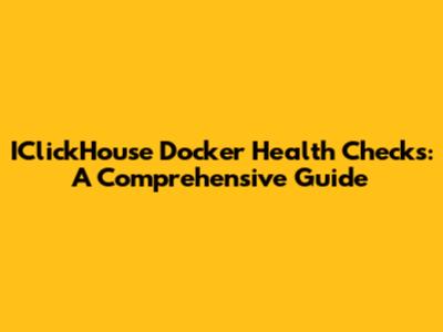 IClickHouse Docker Health Checks: A Comprehensive Guide