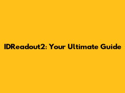 IDReadout2: Your Ultimate Guide