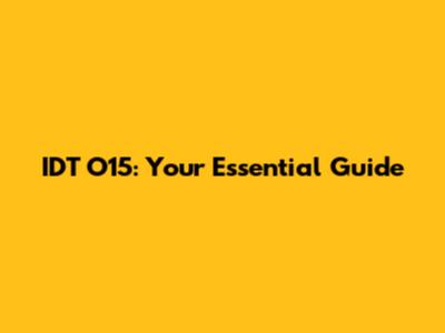 IDT O15: Your Essential Guide