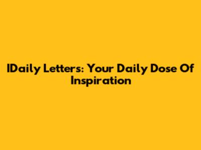 IDaily Letters: Your Daily Dose Of Inspiration