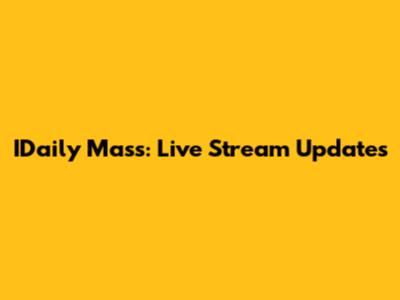 IDaily Mass: Live Stream Updates