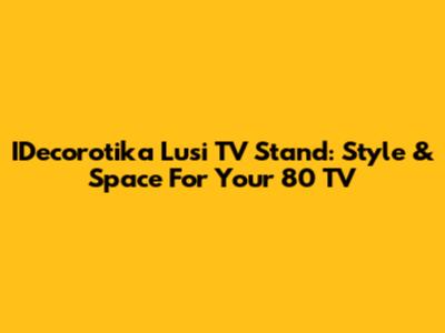 IDecorotika Lusi TV Stand: Style & Space For Your 80" TV