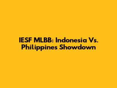 IESF MLBB: Indonesia Vs. Philippines Showdown