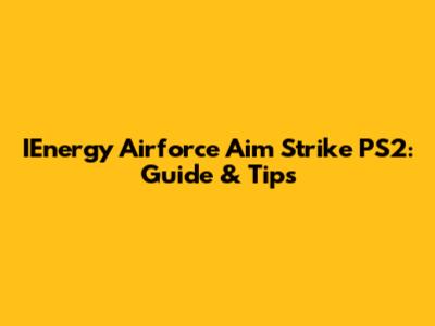 IEnergy Airforce Aim Strike PS2: Guide & Tips