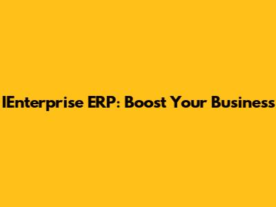 IEnterprise ERP: Boost Your Business