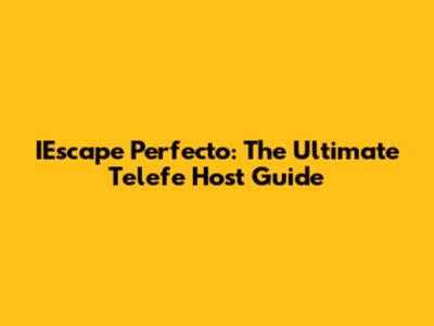 IEscape Perfecto: The Ultimate Telefe Host Guide