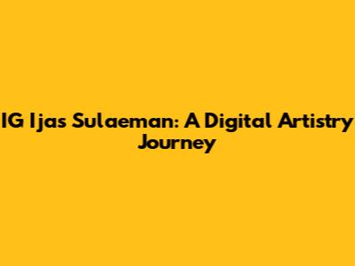 IG Ijas Sulaeman: A Digital Artistry Journey