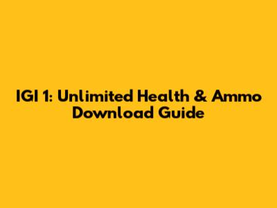 IGI 1: Unlimited Health & Ammo Download Guide
