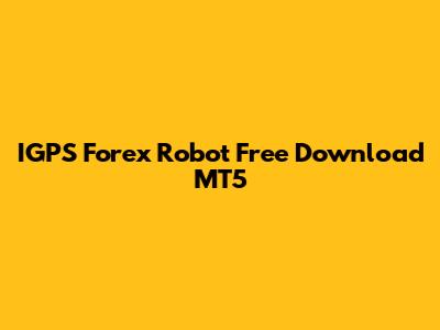 IGPS Forex Robot Free Download MT5