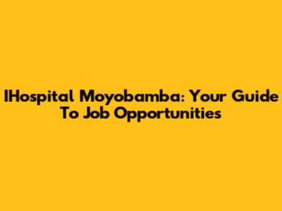 IHospital Moyobamba: Your Guide To Job Opportunities