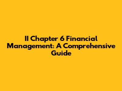 II Chapter 6 Financial Management: A Comprehensive Guide
