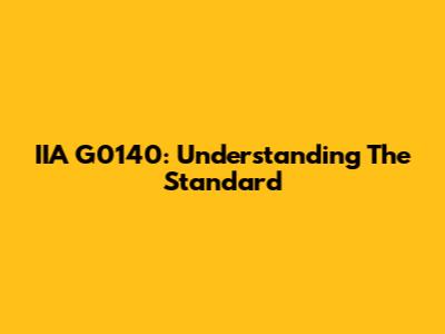 IIA G0140: Understanding The Standard