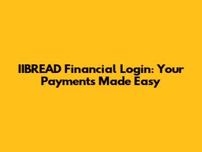 IIBREAD Financial Login: Your Payments Made Easy
