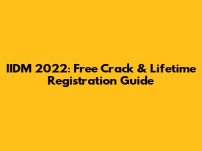 IIDM 2022: Free Crack & Lifetime Registration Guide