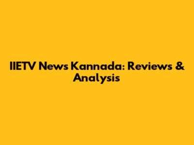 IIETV News Kannada: Reviews & Analysis