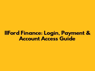 IIFord Finance: Login, Payment & Account Access Guide