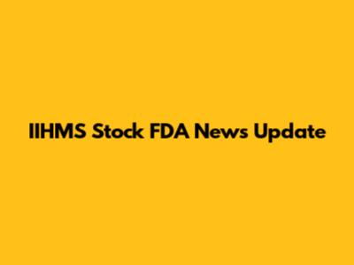 IIHMS Stock FDA News Update