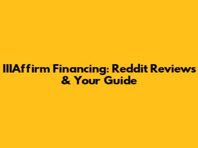 IIIAffirm Financing: Reddit Reviews & Your Guide