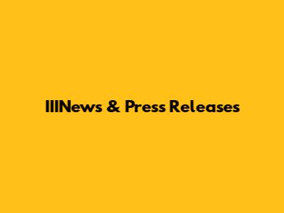IIINews & Press Releases