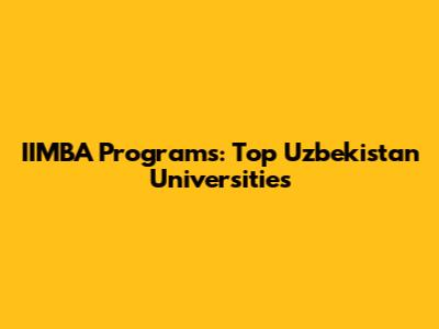 IIMBA Programs: Top Uzbekistan Universities