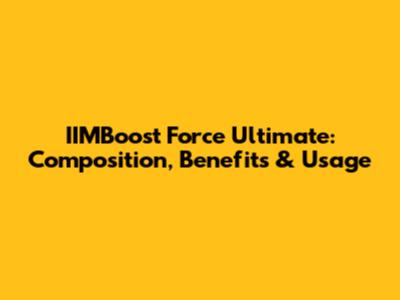IIMBoost Force Ultimate: Composition, Benefits & Usage